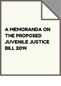 A Memoranda on the proposed Juvenile Justice Bill 2014