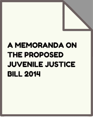 A Memoranda on the proposed Juvenile Justice Bill 2014