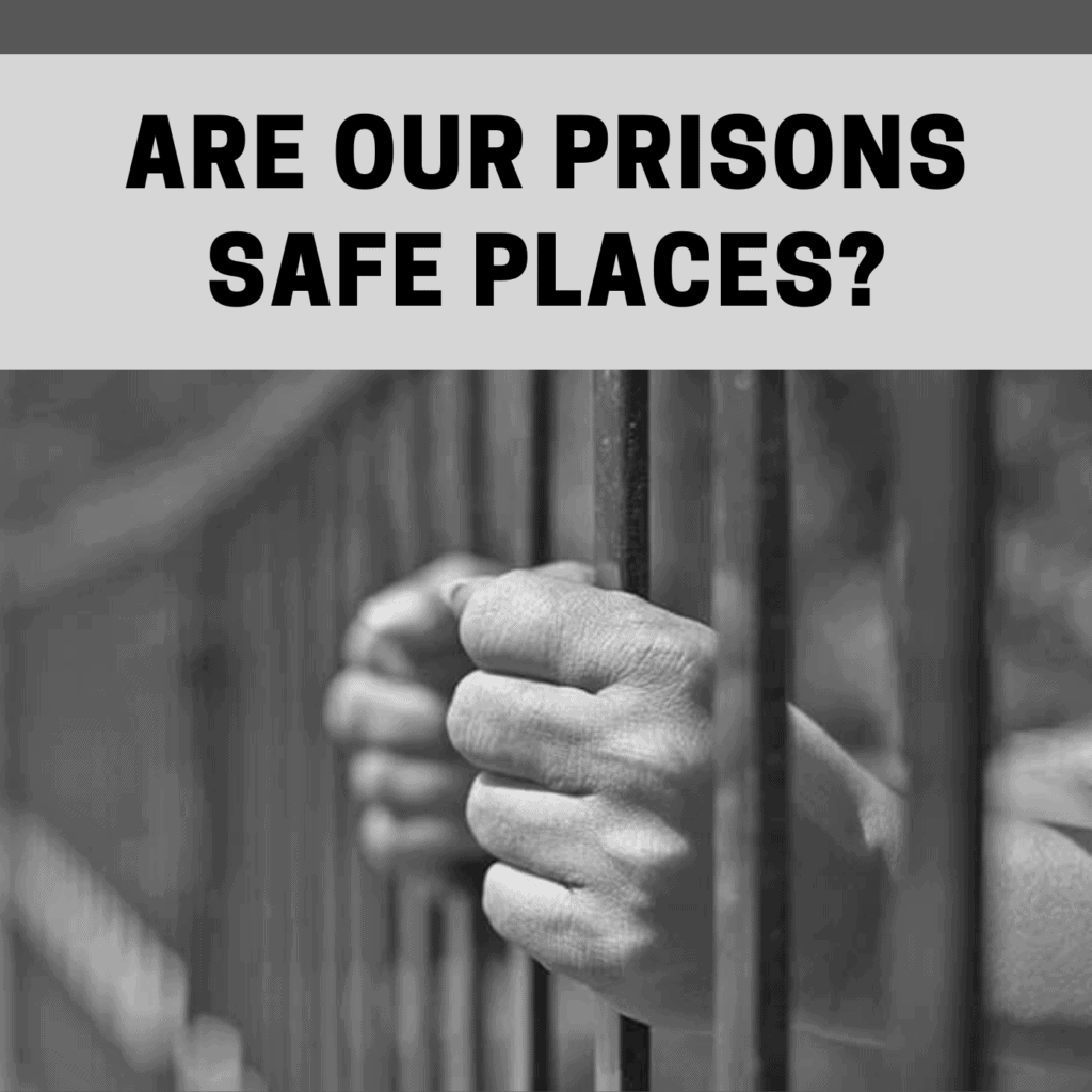 Are our prisons safe places?