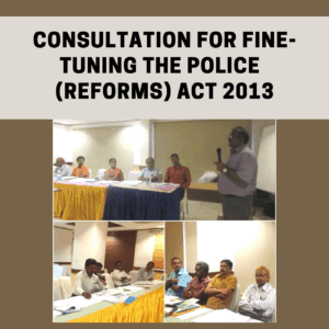 Consultation for fine-tuning the Police  (Reforms) Act 2013