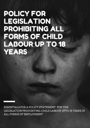 Policy for legislation prohibiting all forms of child labour up to 18 years