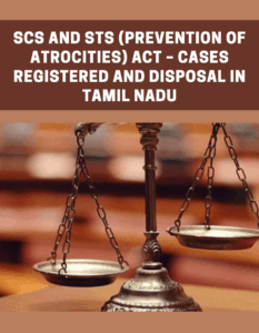 SCs and STs (Prevention of Atrocities) Act – Cases Registered and Disposal  in Tamil Nadu