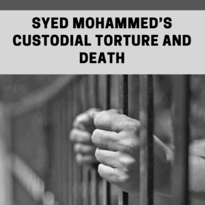 Fact Finding: Syed Mohammed’s Custodial Torture and Death