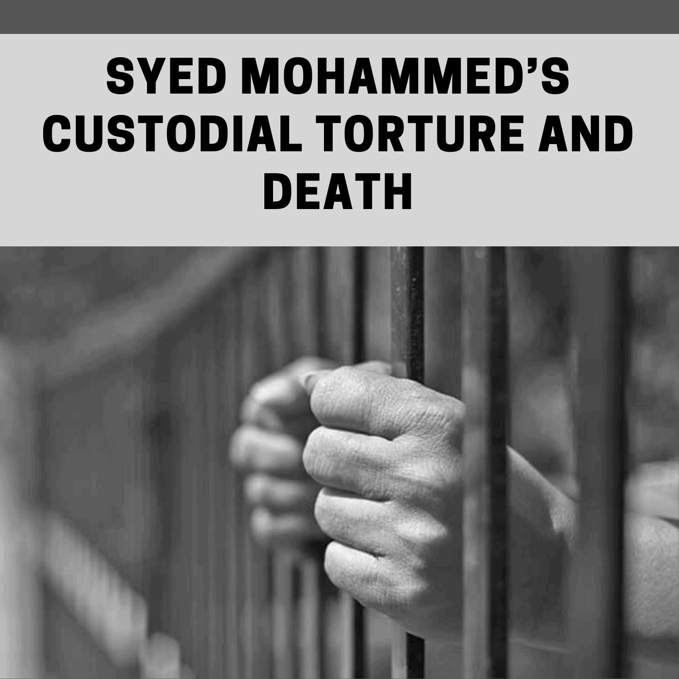 Fact Finding: Syed Mohammed’s Custodial Torture and Death