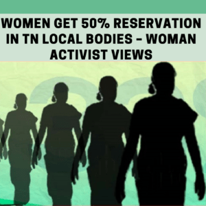 Women get 50% reservation in TN local bodies – Woman activist views