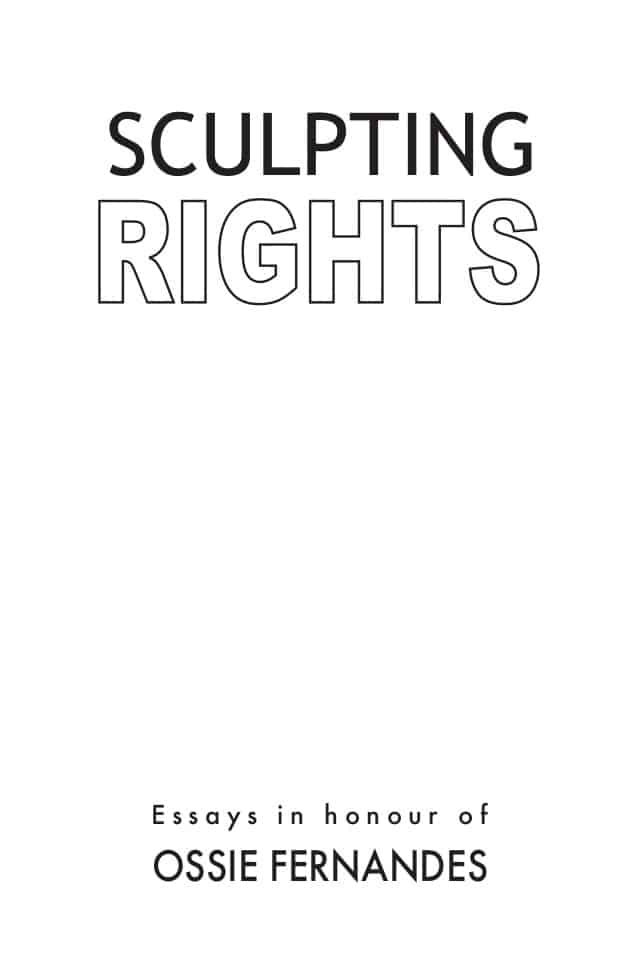 ‘Sculpting Rights: Essays in honour of Ossie Fernandes’